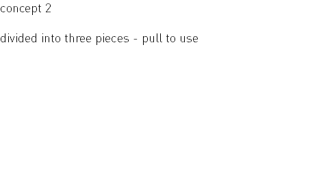 concept 2 divided into three pieces - pull to use